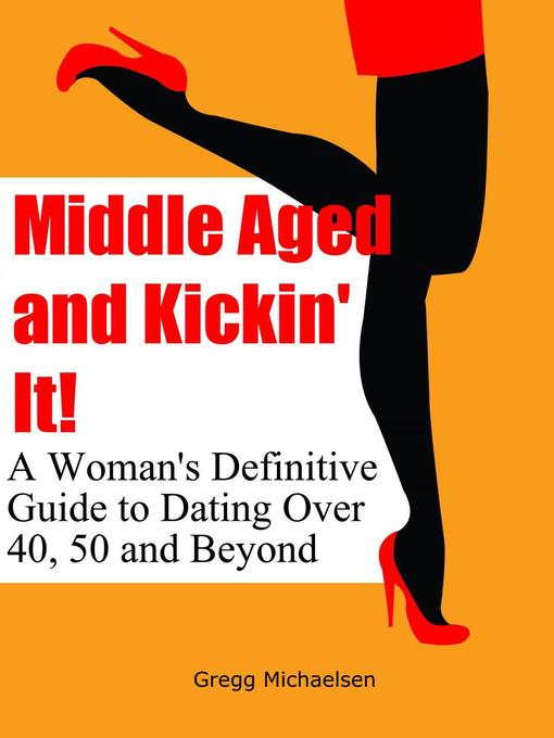 Title details for Middle Aged and Kickin' It! by Gregg Michaelsen - Available